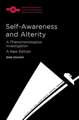 Self-Awareness and Alterity: A Phenomenological Investigation (Northwestern University Studies in Phenomenology and Existential Philosophy) von Northwestern University Press